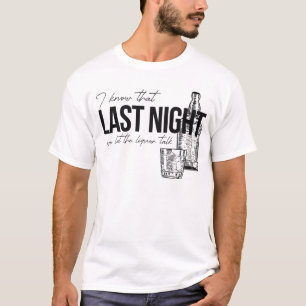 Ik weet dat we de vorige nacht de liquor laten pra t-shirt