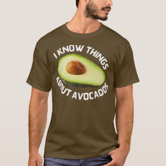 Ik weet dingen over Avocados T-shirt