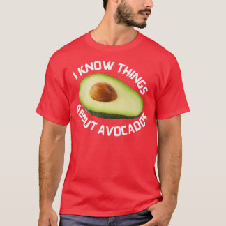 Ik weet dingen over AvocadosT-Shirt T-shirt