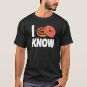 Ik weet donut donut donut... ik weet niet 3 t-shirt (Voorkant)