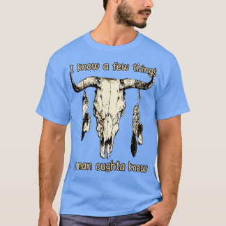 Ik weet een paar dingen die een Man zou moeten wet T-shirt