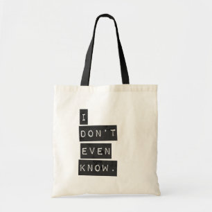 Ik weet het niet eens tote bag