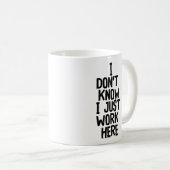 "Ik weet het niet." Grappige Kantoor-medewerker Koffiemok (Voorkant rechts)
