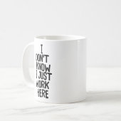 "Ik weet het niet." Grappige Kantoor-medewerker Koffiemok (Voorkant links)