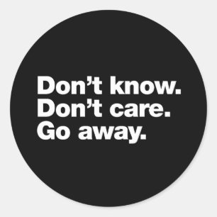 Ik weet het niet. Het kan me niet schelen. Ga weg Ronde Sticker