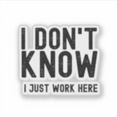 Ik weet het niet, ik werk hier gewoon, grappig kan sticker (Voorkant)