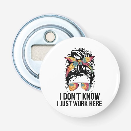 Ik weet het niet, ik werk hier gewoon Grappige sar Button Flesopener (Voorkant)