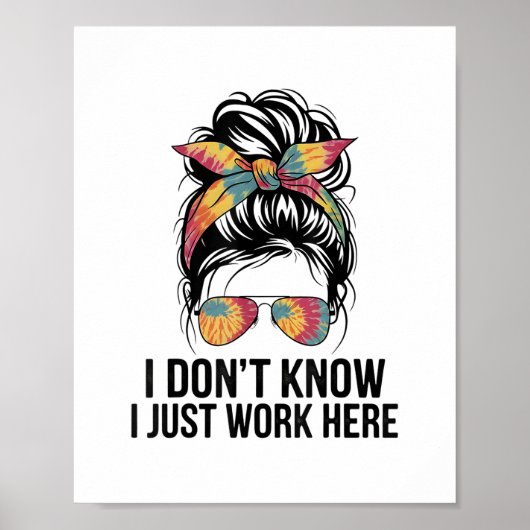 Ik weet het niet, ik werk hier gewoon Grappige sar Poster (Voorkant)