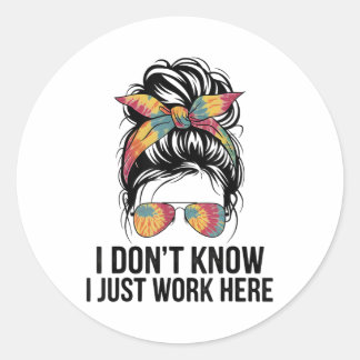 Ik weet het niet, ik werk hier gewoon Grappige sar Ronde Sticker