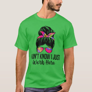 Ik weet het niet, ik werk hier gewoon Grappige sar T-shirt