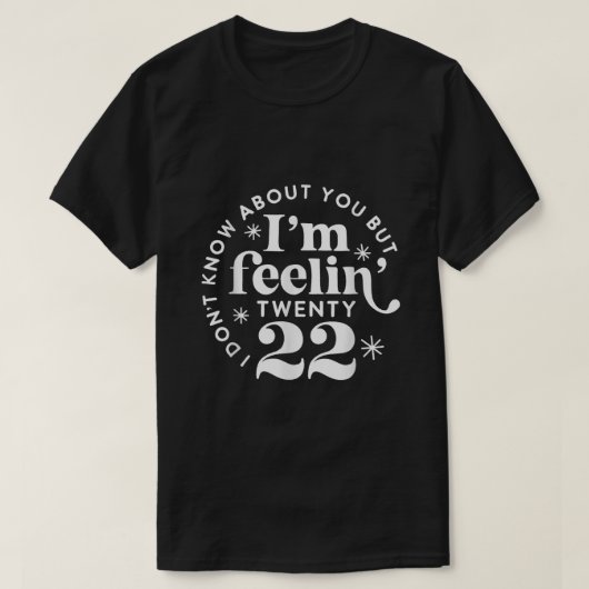Ik weet het niet, maar ik voel me 22 t-shirt (Design voorkant)