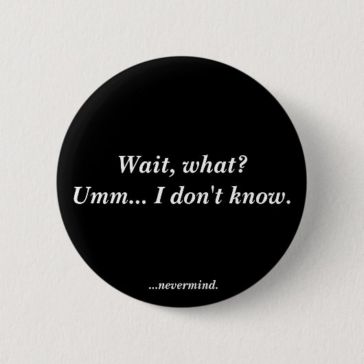 Ik weet het niet. ronde button 5,7 cm (Voorkant)