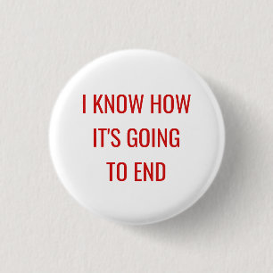 Ik weet hoe het eindigt ronde button 3,2 cm