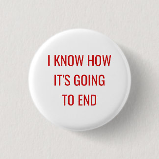 Ik weet hoe het eindigt ronde button 3,2 cm