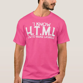 Ik weet hoe HTML lasagne moet maken T-shirt