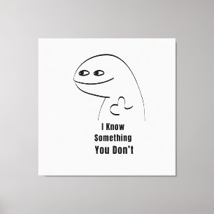 Ik weet iets wat jij niet weet Funny Sarcasme T-Sh Canvas Afdruk