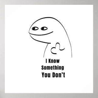 Ik weet iets wat jij niet weet Funny Sarcasme T-Sh Poster
