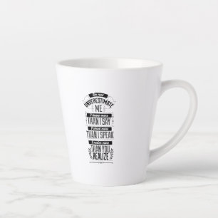 Ik weet meer dan ik zeg, onderschat me niet latte mok