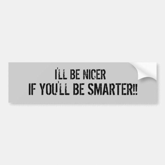 IK WEET MINDER, ALS JIJ SLIMMER BENT!! BUMPERSTICKER (Voorkant)