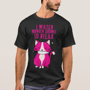 IK WEET MURDER-SHOWS VOOR RELAX Fun True Crime Lov T-shirt