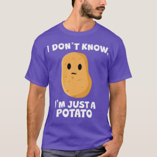 Ik weet niet dat ik alleen maar een aardappelwit b t-shirt