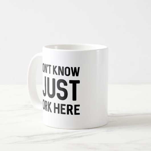 Ik weet niet dat ik hier gewoon werk koffiemok (Voorkant links)