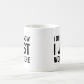 Ik weet niet dat ik hier gewoon werk koffiemok (Center)