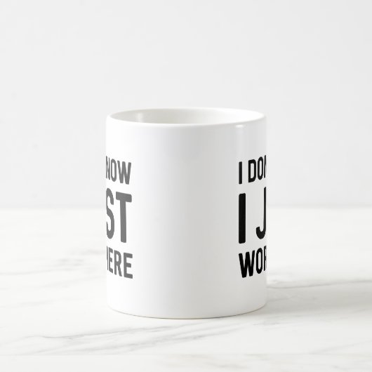 Ik weet niet dat ik hier gewoon werk koffiemok (Center)