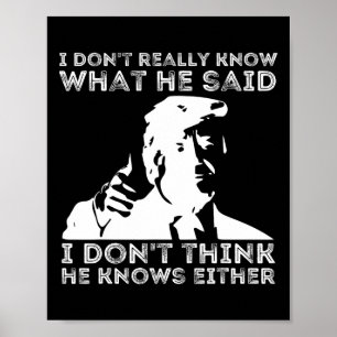 Ik weet niet echt wat hij zei grappig pro stemmen poster