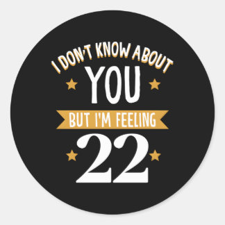 Ik weet niet hoe het met je zit, maar ik voel me 2 ronde sticker