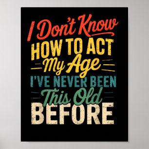 Ik weet niet hoe ik mijn leeftijd grappig retro hu poster