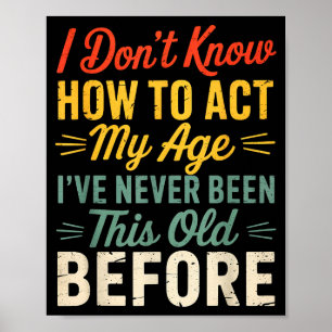 Ik weet niet hoe ik mijn leeftijd grappig retro hu poster