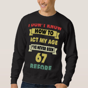Ik weet niet hoe ik m'n 67e geboorte moet inpassen trui