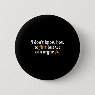 Ik weet niet hoe ik moet flirten We kunnen grappig Ronde Button 5,7 Cm