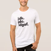 Ik weet niet of Funny gezegde verborgen boodschap Tri-Blend Shirt (Voorkant)