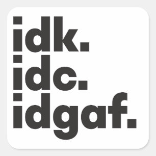 Ik weet niet of Funny gezegde verborgen boodschap Vierkante Sticker