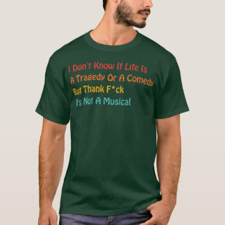 Ik weet niet of het leven een tragedie of een kome t-shirt