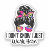 Ik weet niet of ik hier gewoon grappige sarcastisc sticker (Voorkant)