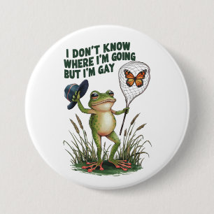Ik weet niet waar ik heen ga maar ik ben een Gay K Ronde Button 7,6 Cm