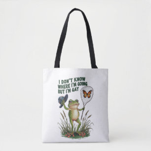 Ik weet niet waar ik heen ga maar ik ben een gay k tote bag