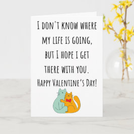 Ik weet niet waar mijn leven naartoe gaat Valentij Kaart