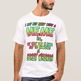 Ik weet niet wat een meme is... t-shirt