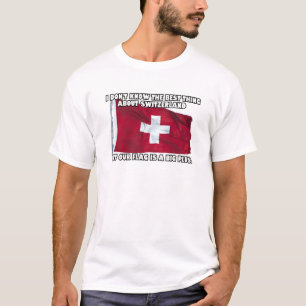 Ik weet niet wat het beste is aan Zwitserland... T-shirt