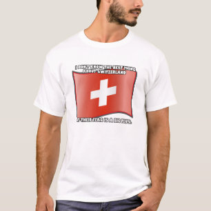 Ik weet niet wat het beste is aan Zwitserland... T-shirt