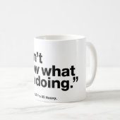 "Ik weet niet wat ik doe." - Mok Helvetica (Voorkant rechts)