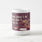 Ik weet niet wat ik doe voor de kost, haat het. koffiemok (Center)