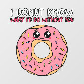 Ik weet niet wat ik zonder jou zou doen raamsticker (Vel)