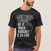 Ik weet niet wat ik zou doen zonder Caffeine Quot T-shirt (Voorkant)