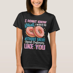 Ik weet niet wat ik zou doen zonder grappig deeg t-shirt