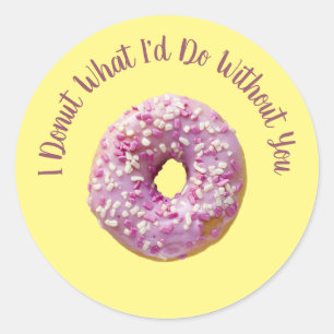 Ik weet niet wat ik zou doen zonder jou Doughnut Ronde Sticker